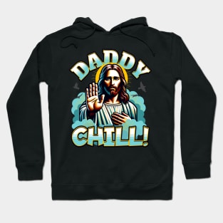 Daddy Chill Jesus Hoodie